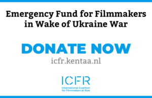 ICFR supports 100+ filmmakers since launch of Ukraine Emergency Fund