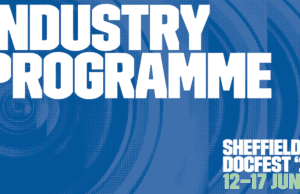 31st Sheffield DocFest announces Industry programme