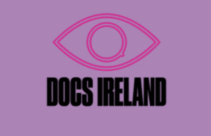 Docs Ireland announces Industry events and new craft award