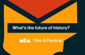 MIA 2025 Documentary panel: What’s the Future of History?